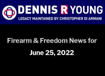 Firearms and Freedom-Related News for the week ending June 25, 2022